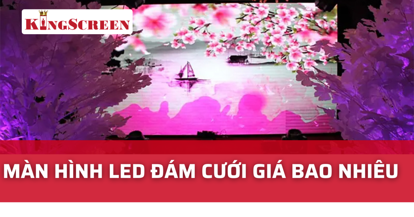 màn hình led đám cưới giá bao nhiêu