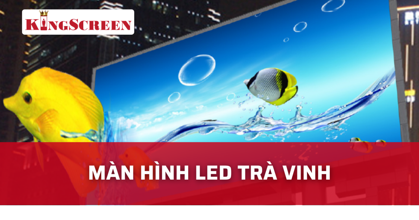 màn hình led trà vinh