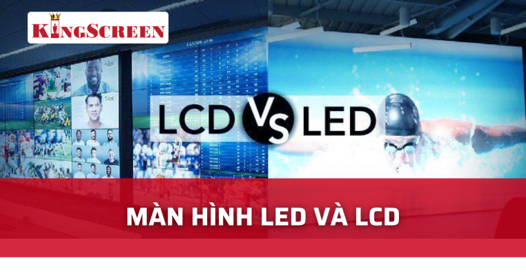 màn hình led và lcd