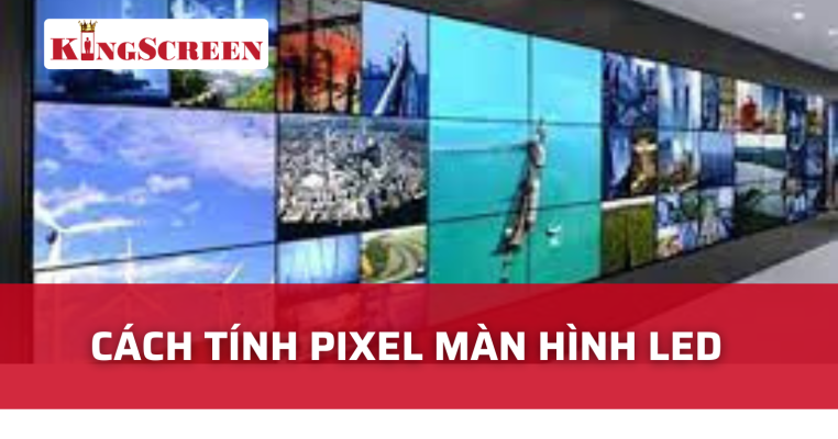 cách tính pixel màn hình led