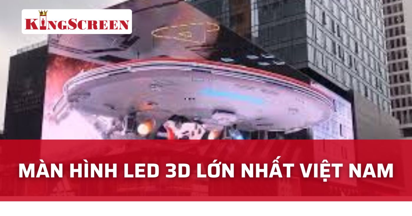 màn hình led 3d lớn nhất việt nam